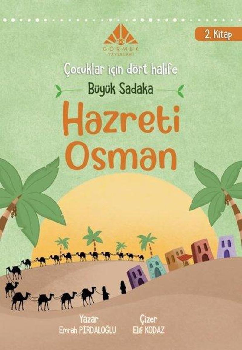 Büyük Sadaka Hazreti Osman - Çocuklar İçin Dört Halife 2. Kitap