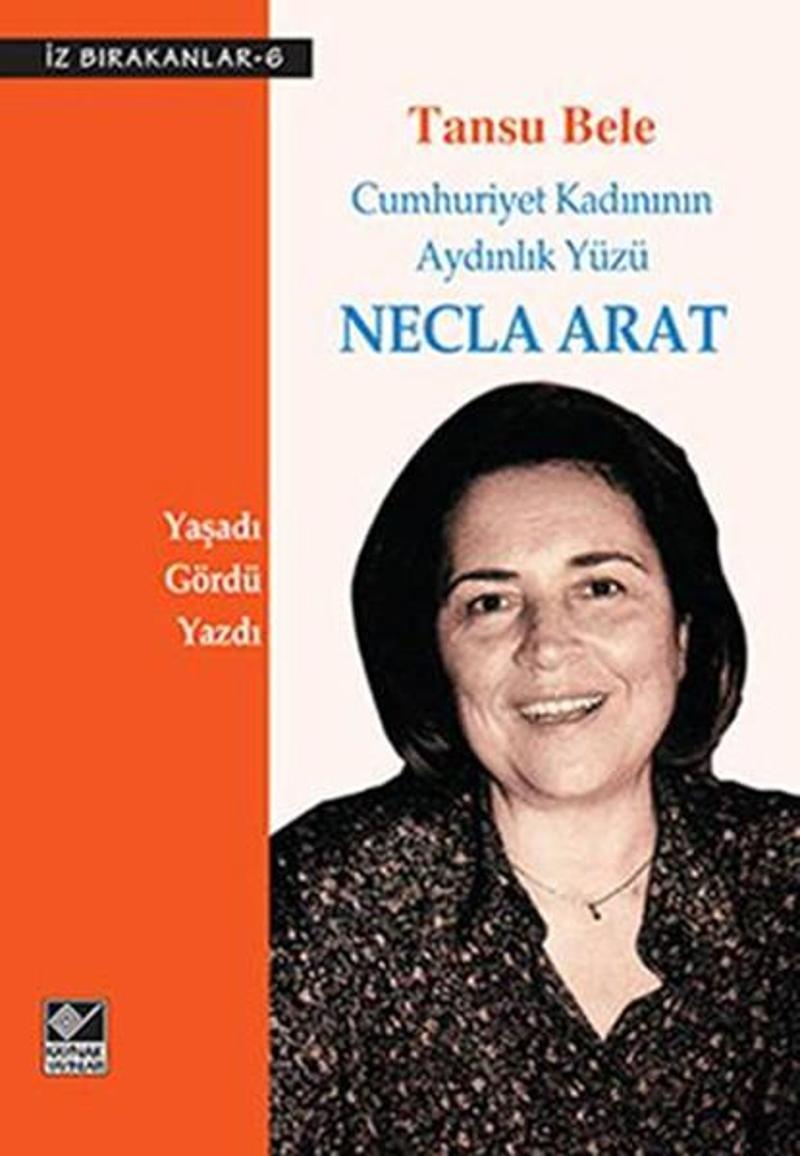Kaynak Yayınları Necla Arat Cumhuriyet Kadınının Aydınlık Yüzü - Tansu Bele