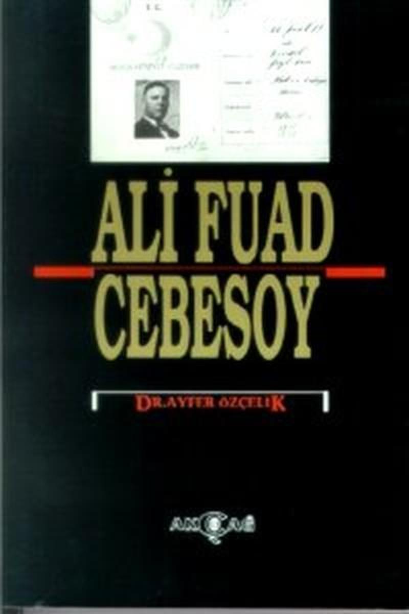 Akçağ Yayınları Ali Fuad Cebesoy (1882-10 Ocak 1968) - Ali Fuat Cebesoy