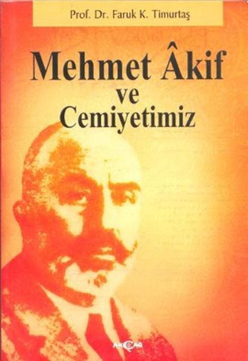 Akçağ Yayınları Mehmet Akif ve Cemiyetimiz - Faruk Kadri Timurtaş