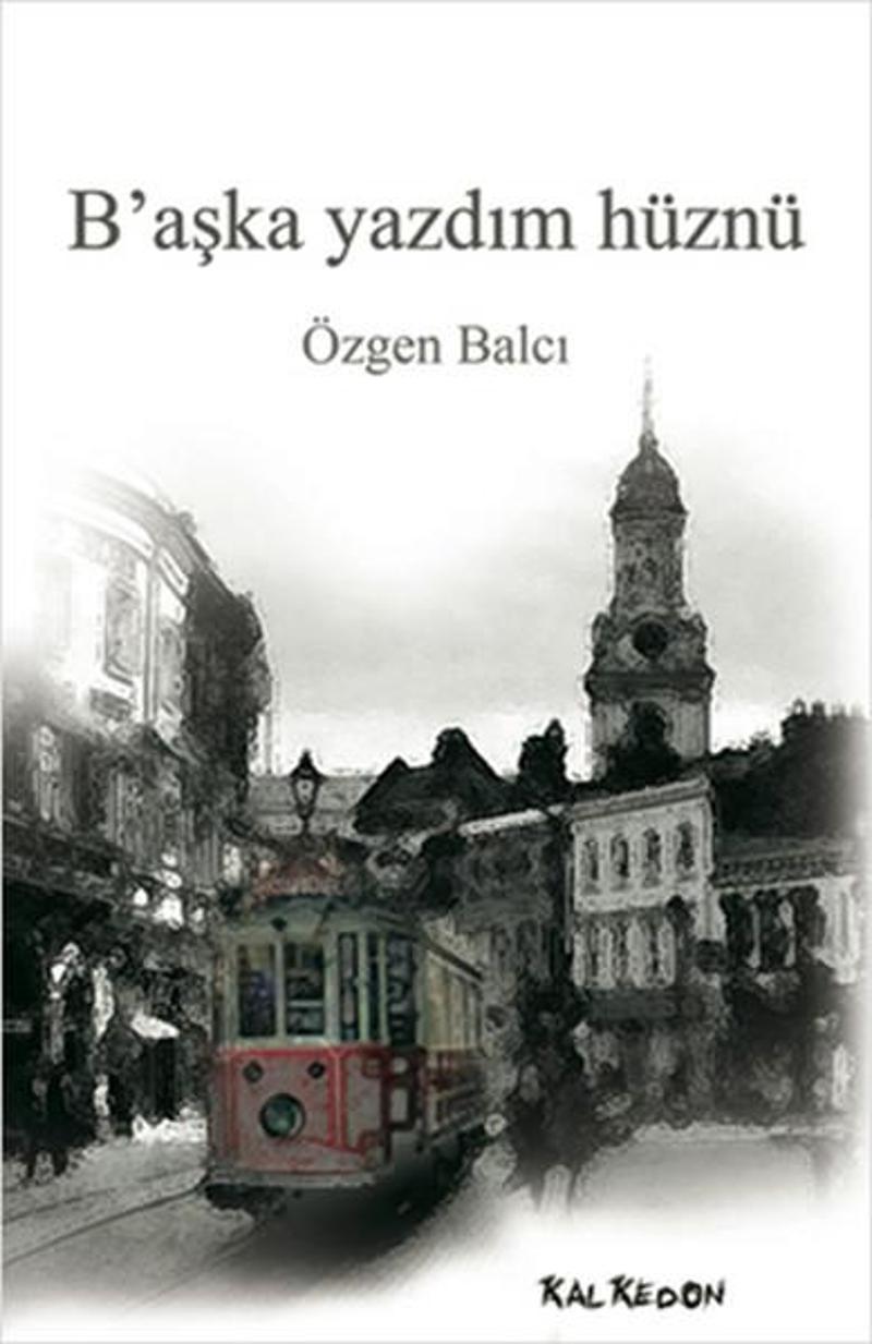Kalkedon B'aşka Yazdım Hüznü - Özgen Balcı Kalkedon B'aşka Yazdım Hüznü - Özgen Balcı