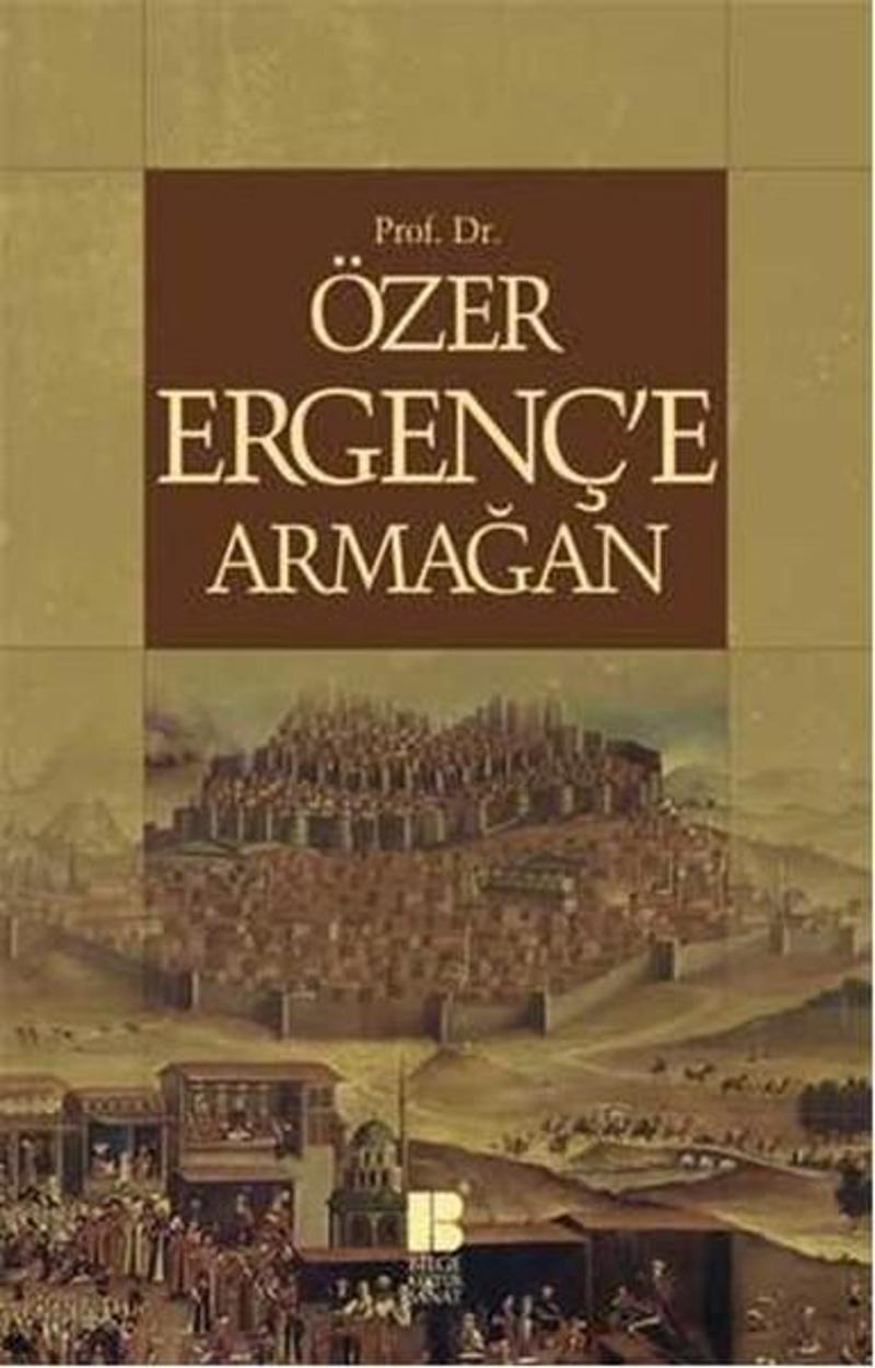 Bilge Kültür Sanat Prof. Dr. Özer Ergenç'e Armağan - Kolektif