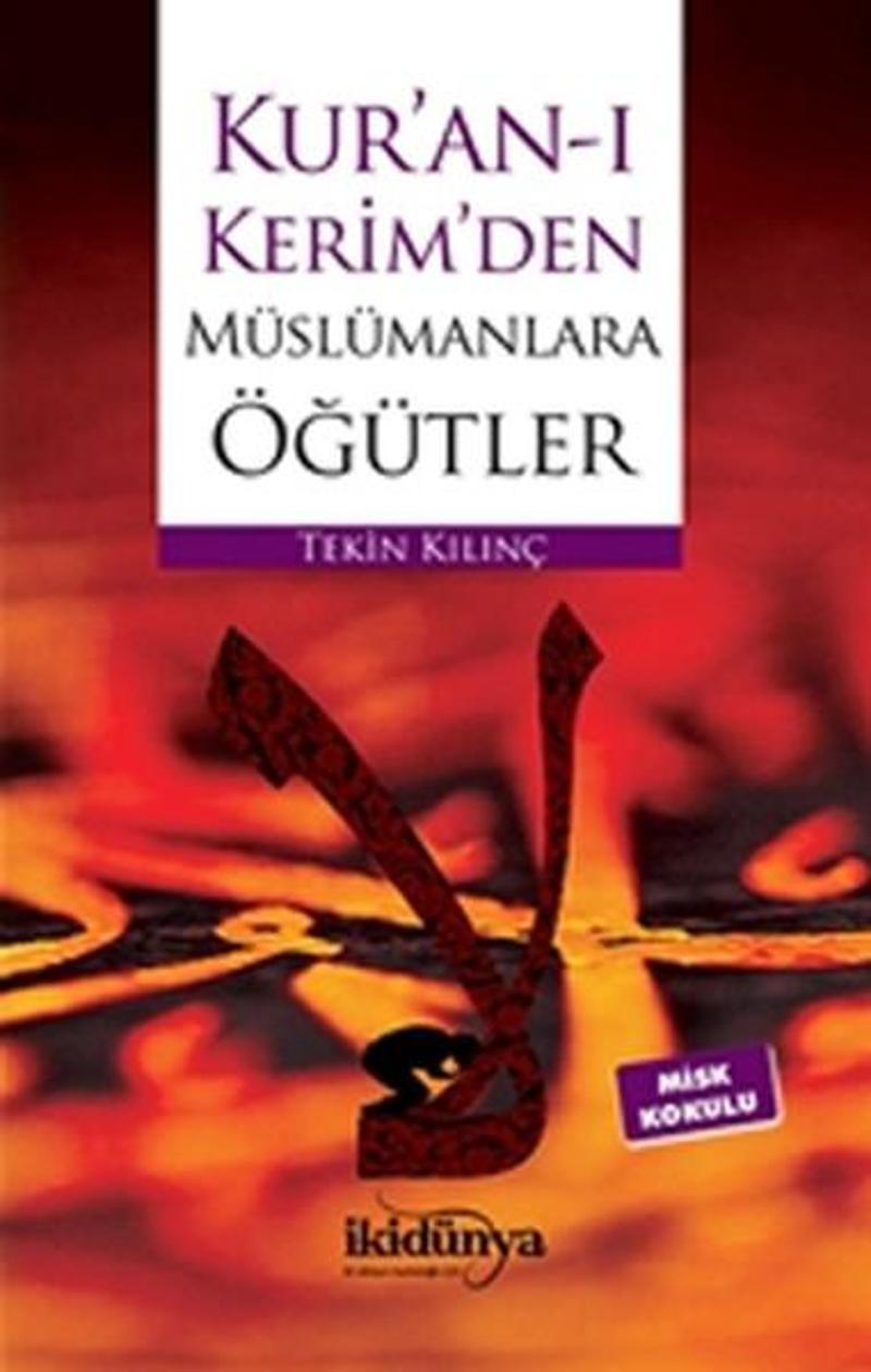 İkidünya Kur'an-ı Kerim'den Müslümanlara Öğütler - Tekin Kılınç