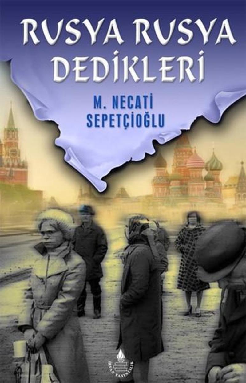 İrfan Yayıncılık Rusya Rusya Dedikleri - Mustafa Necati Sepetçioğlu