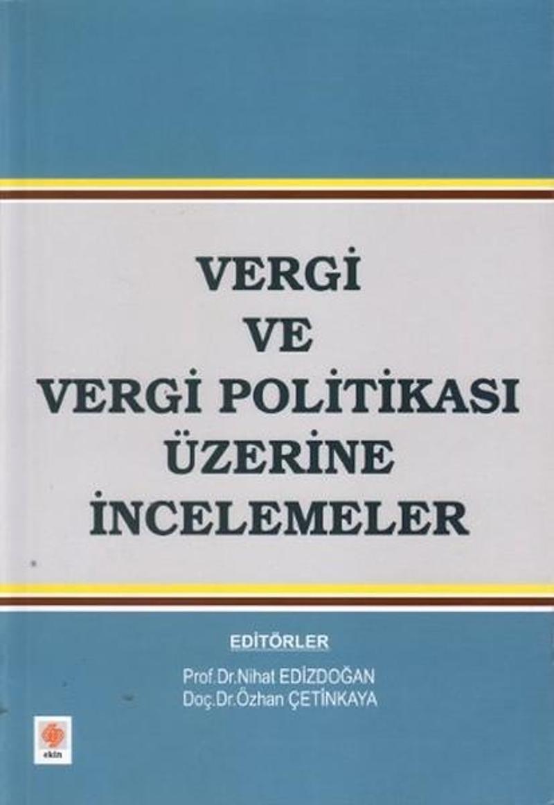 Ekin Basım Yayın Vergi ve Vergi Politikası Üzerine İncelemeler - Nihat Edizdoğan