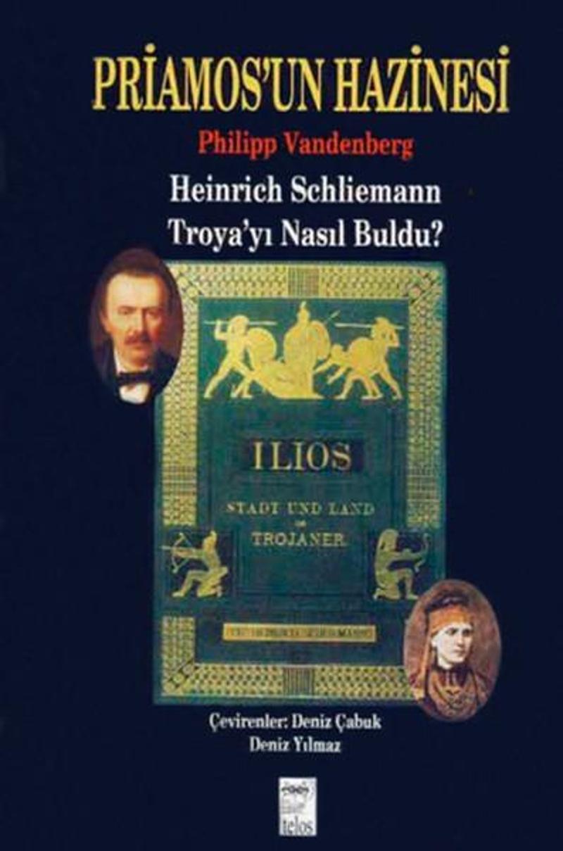 Telos Yayıncılık Priamos'un Hazinesi Heinrich Schliemann Troya'yı Nasıl Buldu? - Philipp Vandenberg