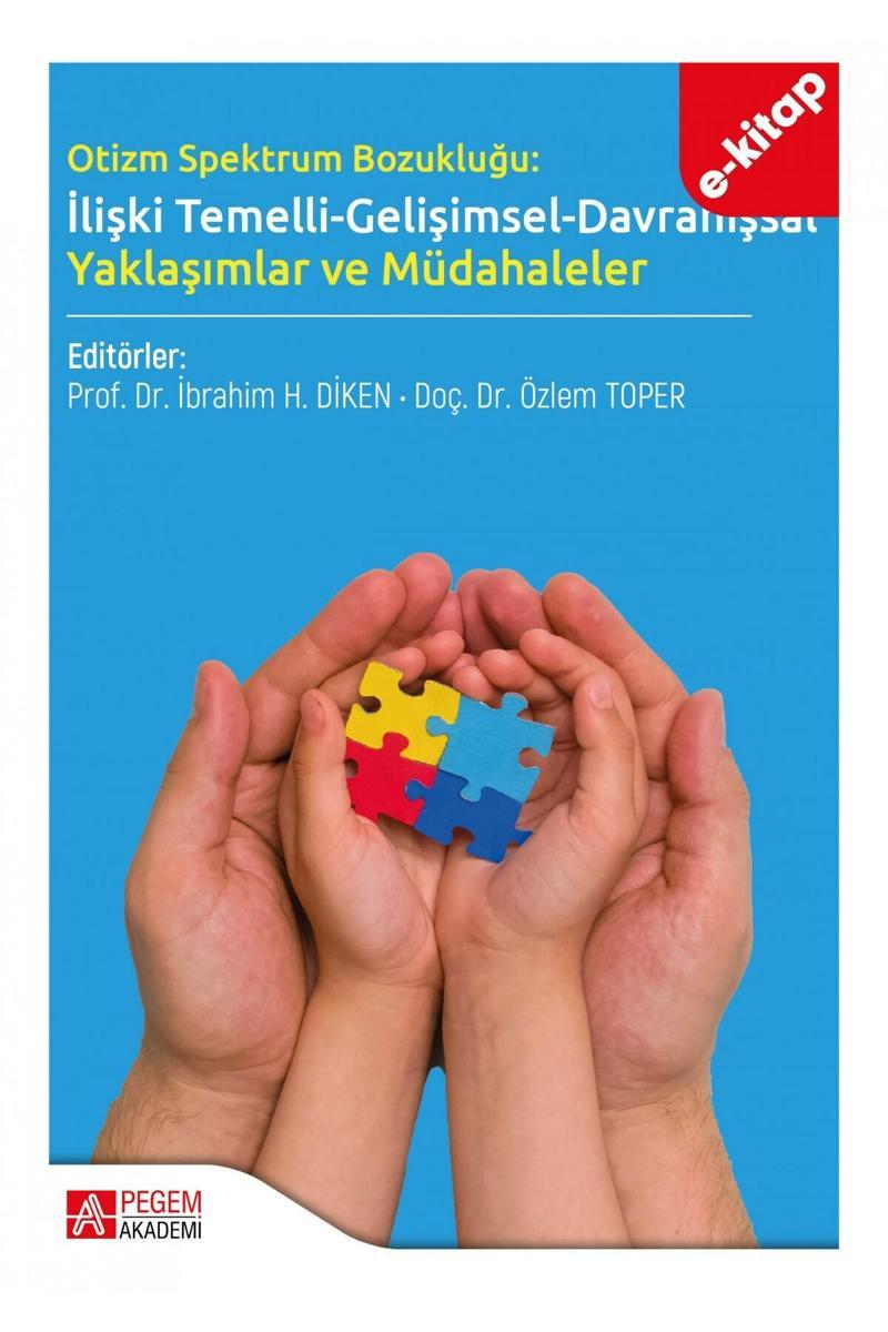 Pegem Akademi  Otizm Spetkrum Bozukluğu Ilişki Temelli Gelişimsel Davranışsal Yaklaşımlar Ve Müdahaleler (E-KİTAP)