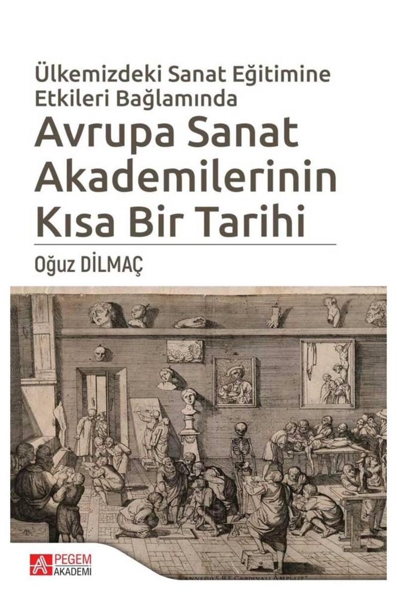 Pegem Akademi  Pegem Ülkemizdeki Sanat Eğitimine Etkileri Bağlamında Avrupa Sanat Akademilerinin Kısa Bir Tarihi