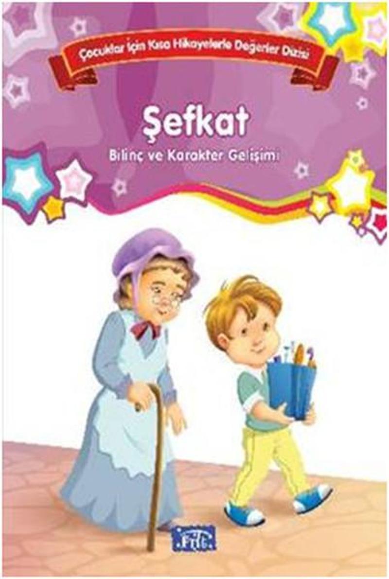 Parıltı Yayınları Çocuklar İçin Kısa Hikayelerle Değerler Dizisi Şefkat - Kolektif