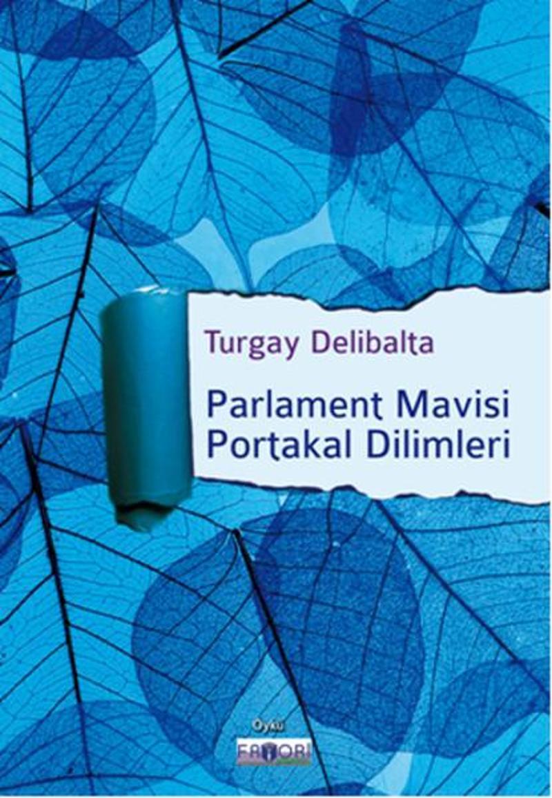 Favori Yayınları Parlament Mavisi Portakal Dilimleri - Turgay Delibalta