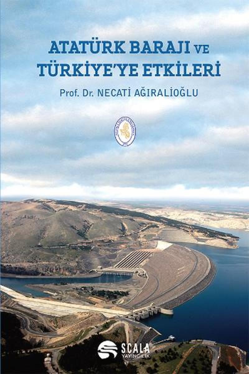 Scala Yayıncılık Atatürk Barajı ve Türkiye'ye Etkileri - Necati Ağıralioğlu