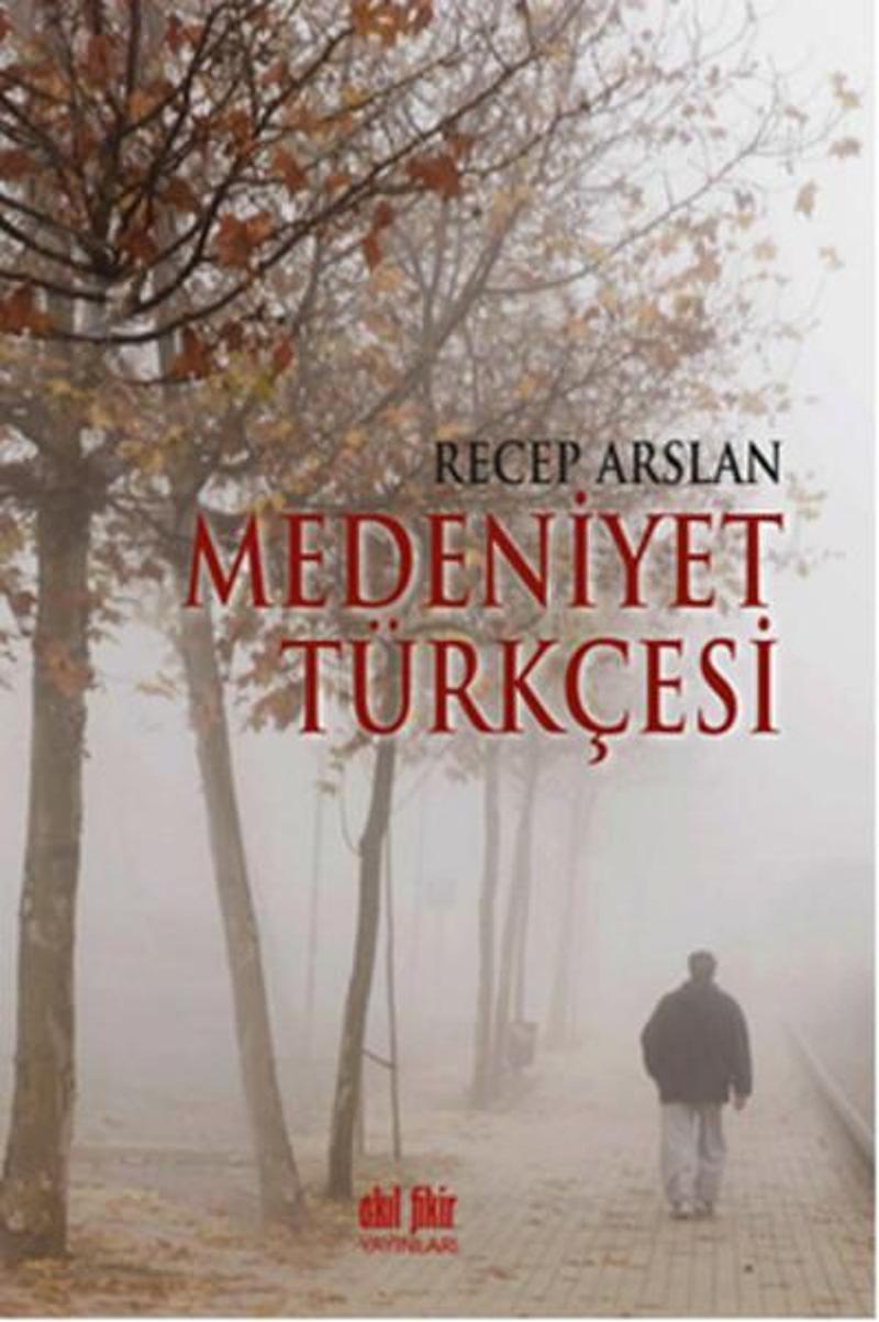 Akıl Fikir Yayınları Medeniyet Türkçesi - Recep Arslan