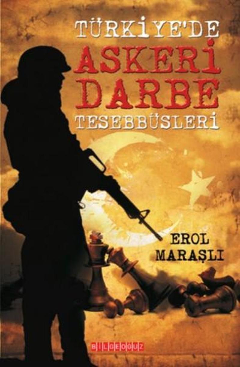 Bilgeoğuz Yayınları Türkiye'de Askeri Darbe Tesebbüsleri - Erol Maraşlı