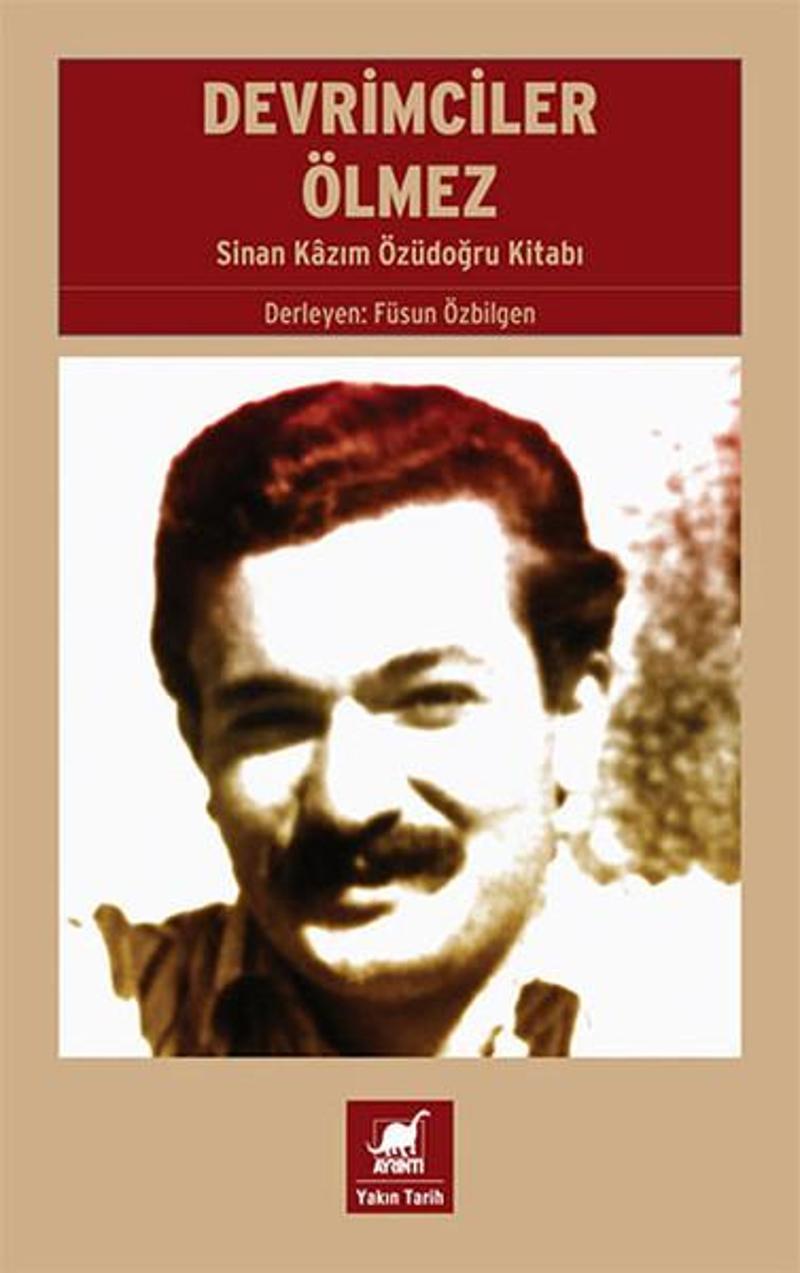 Ayrıntı Yayınları Devrimciler Ölmez - Sinan Kazım Özüdoğru Kitabı - Kolektif