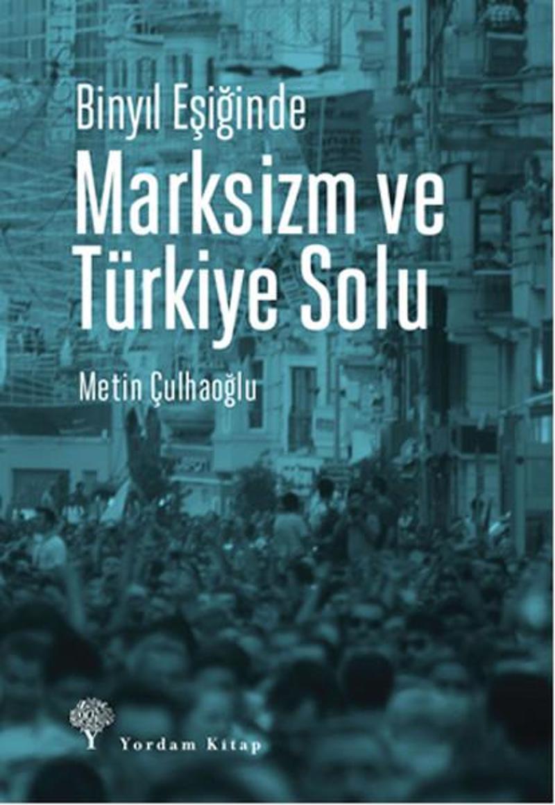 Yordam Kitap Binyıl Eşiğinde Marksizm ve Türkiye Solu - Metin Çulhaoğlu