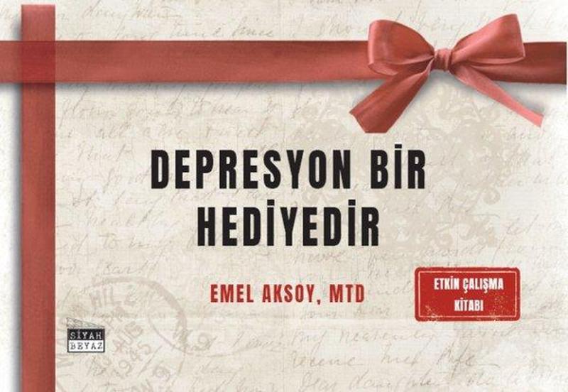 Depresyon Bir Hediyedir - Etkin Çalışma Kitabı