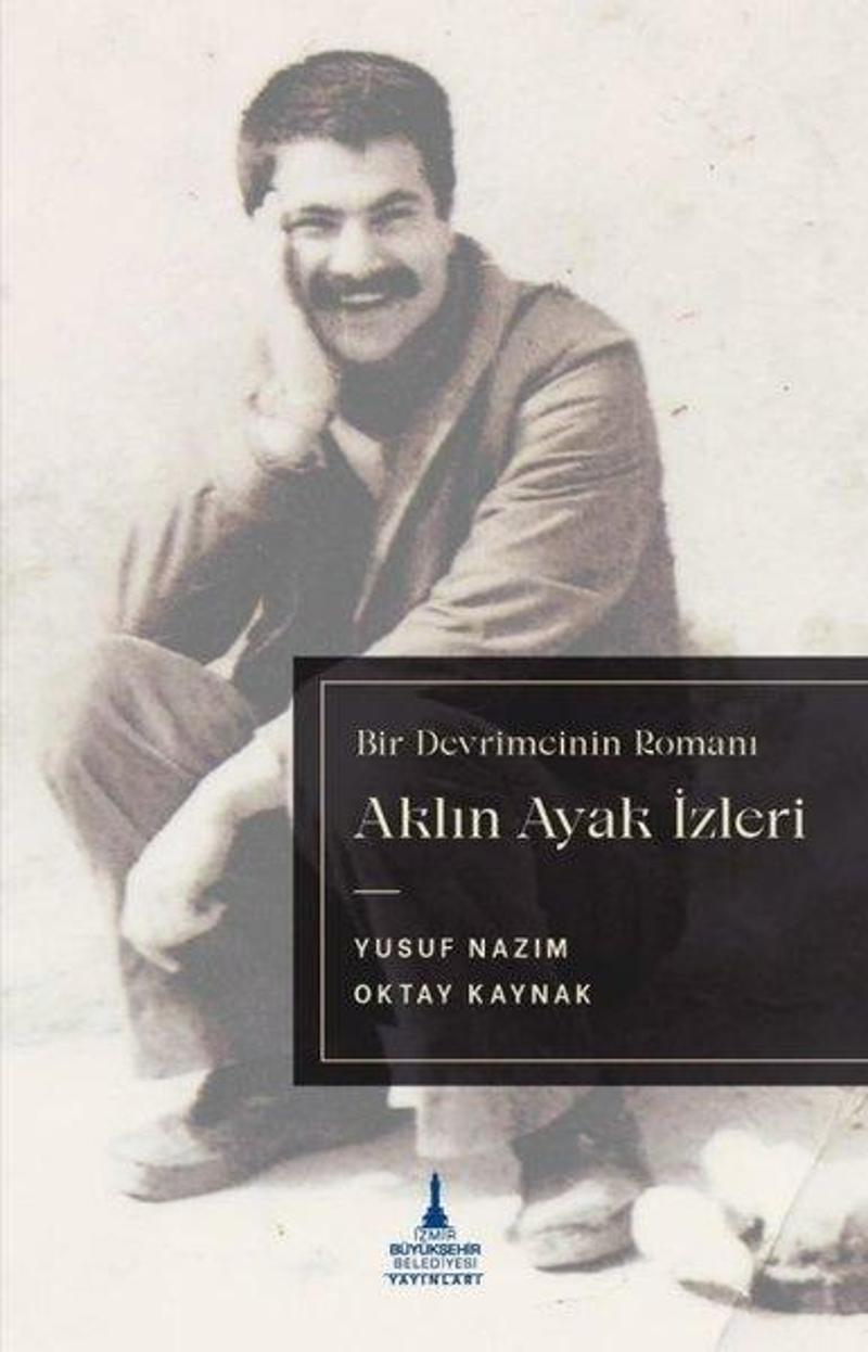 Aklın Ayak İzleri - Bir Devrimcinin Romanı