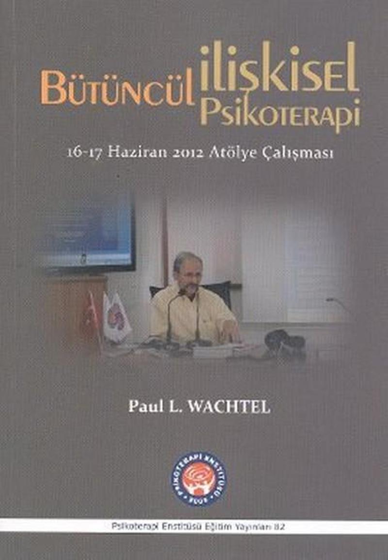 Psikoterapi Enstitüsü Bütüncül İlişkisel Psikoterapi - Paul L. Wachtel