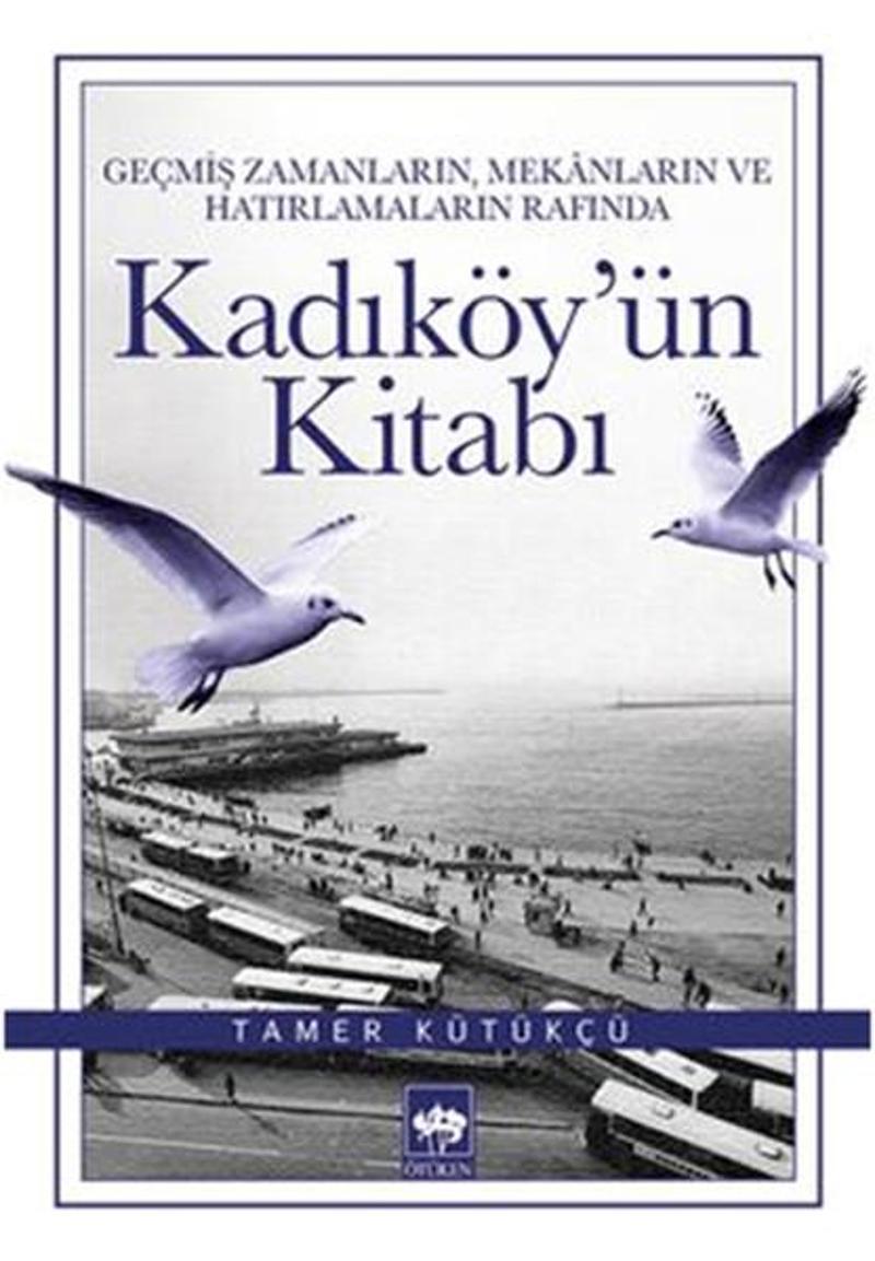Ötüken Neşriyat Kadıköy'ün Kitabı - Tamer Kütükçü