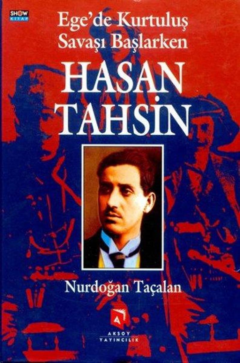 Aksoy Yayıncılık Ege'de Kurtuluş Savaşı Başlarken - Hasan Tahsin - Nurdoğan Taçalan