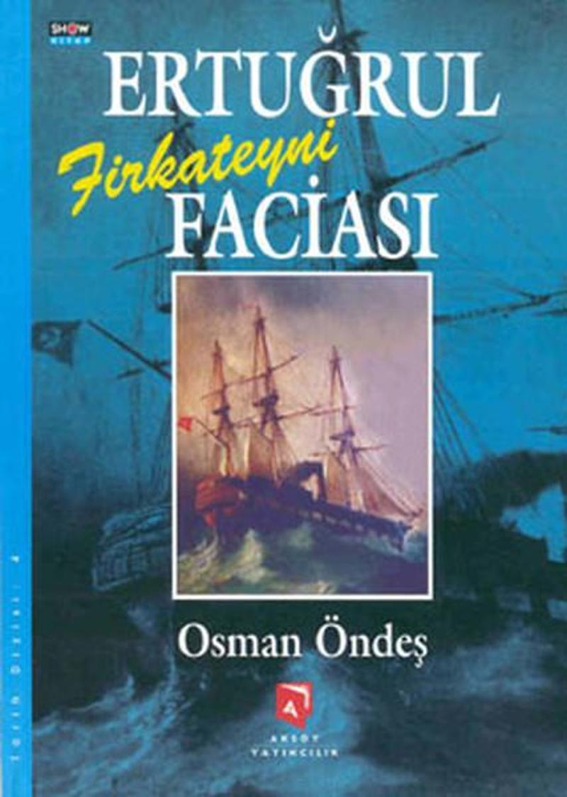 Aksoy Yayıncılık Ertuğrul Fırkateni Faciası - Osman Öndeş