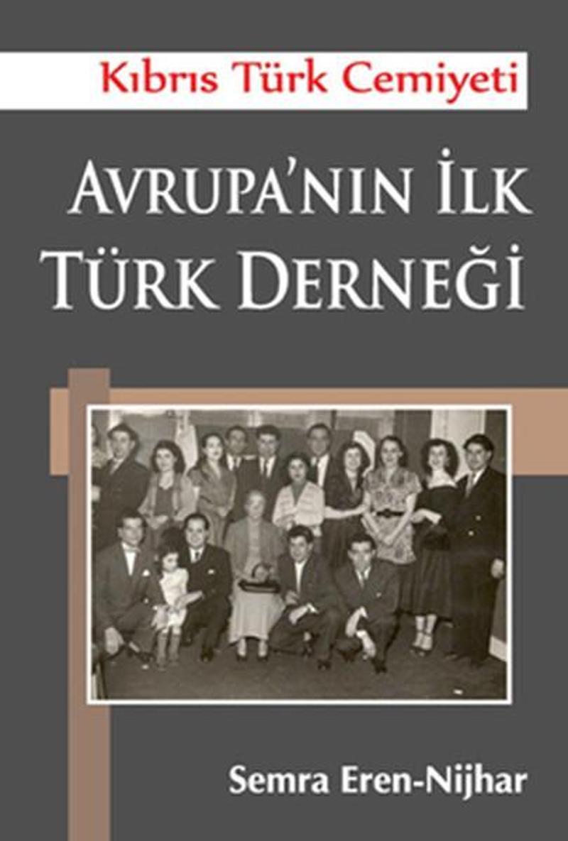 Yar Yayınları Kıbrıs Türk Cemiyeti Avrupa'nın İlk Türk Derneği - Semra Eren Nijhar