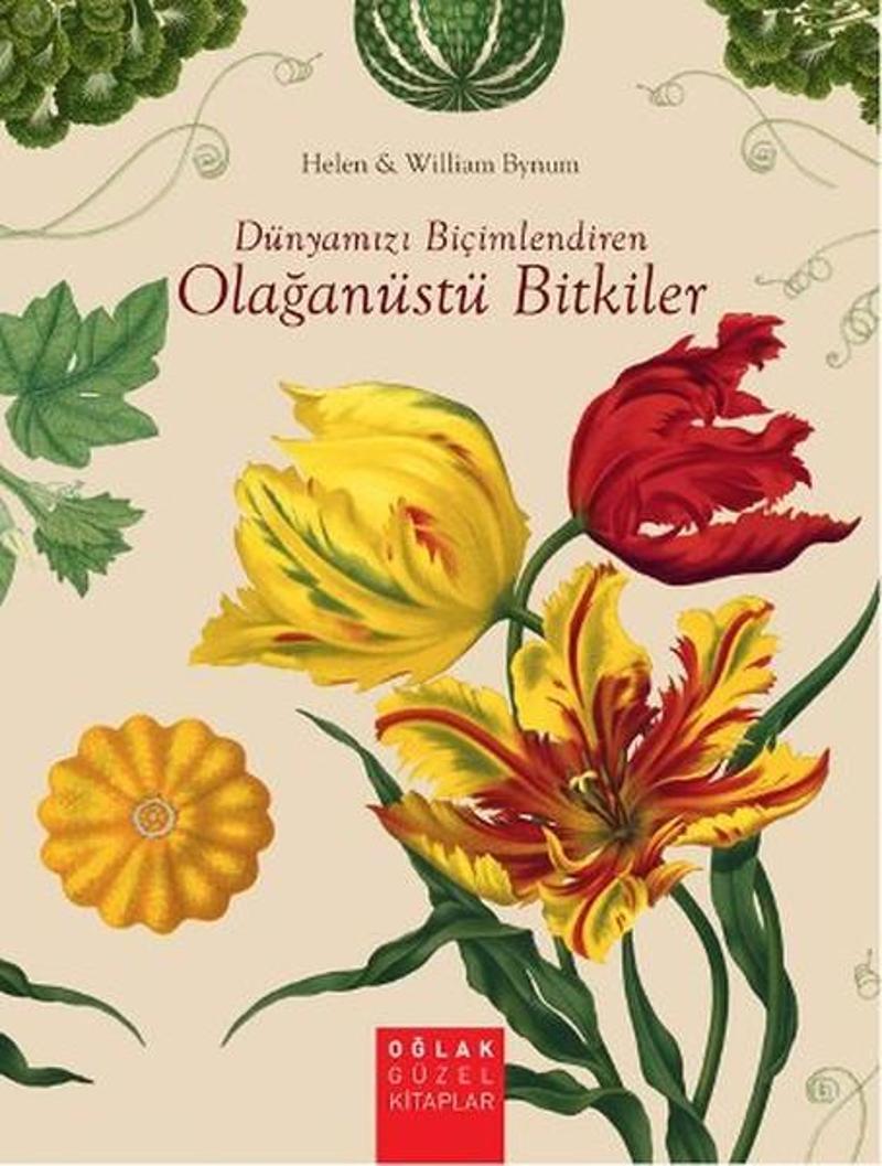 Oğlak Yayıncılık Dünyamızı Biçimlendiren Olağanüstü Bitkiler - Helen - William Bynum