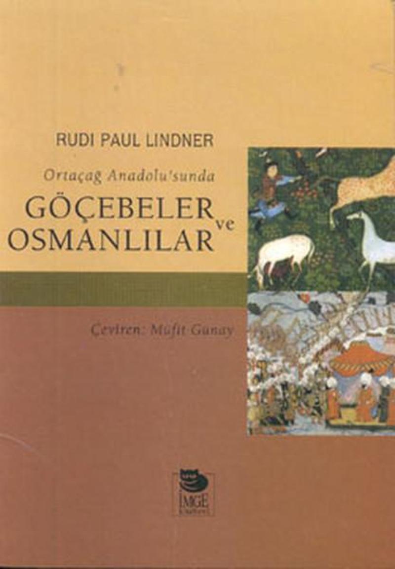 İmge Kitabevi Ortaçağ Anadolu'sunda Göçebeler ve Osmanlılar - Rudi Paul Lindner