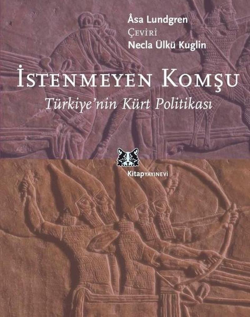 Kitap Yayınevi İstenmeyen Komşu - Türkiye'nin Kürt Politikası - Asa Lundgren