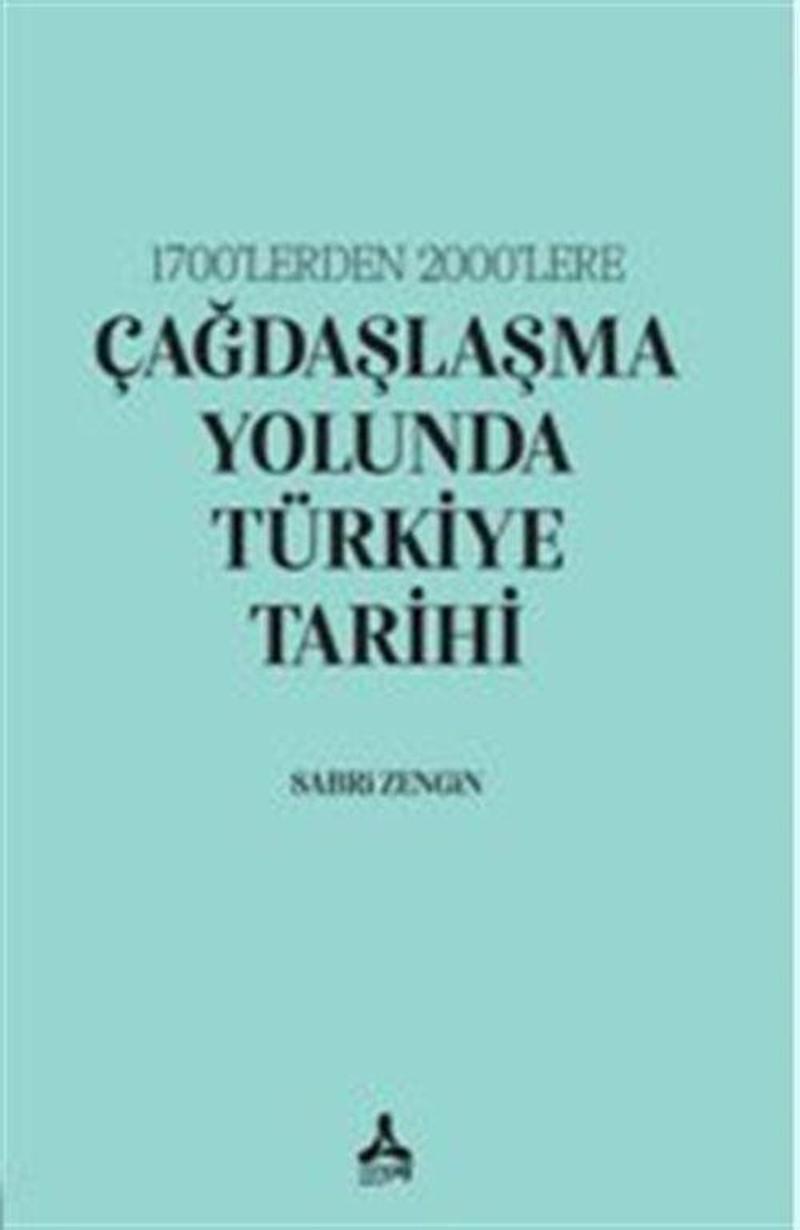 1700'lerden 2000'lere Çağdaşlaşma Yolunda Türkiye Tarihi