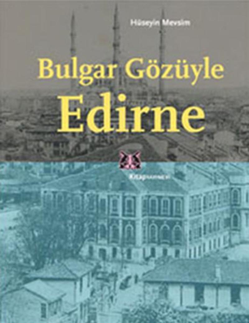 Kitap Yayınevi Bulgar Gözüyle Edirne - Hüseyin Mevsim