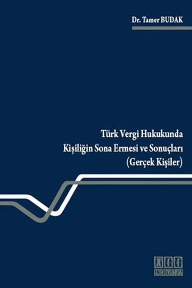 On İki Levha Yayıncılık Türk Vergi Hukukunda Kişiliğin Sona Ermesi ve Sonuçları (Gerçek Kişiler) - Tamer Budak