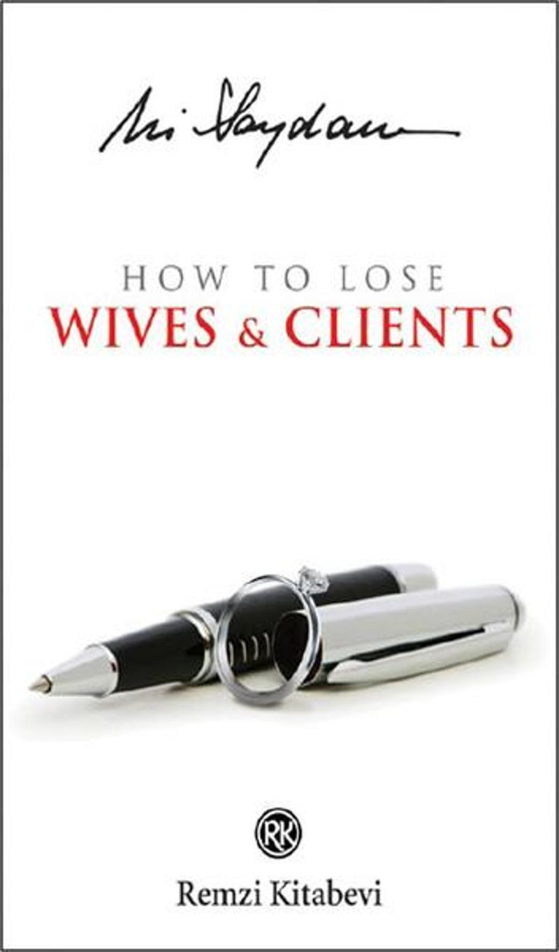 How to Lose Wives & Clients