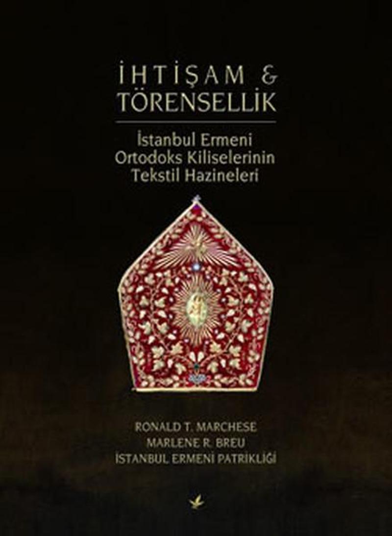 Çitlembik Yayınları İhtişam & Törensellik - İstanbul Ermeni Ortodoks Kiliselerinin Tekstil Hazineleri - Ronald T. Marchese