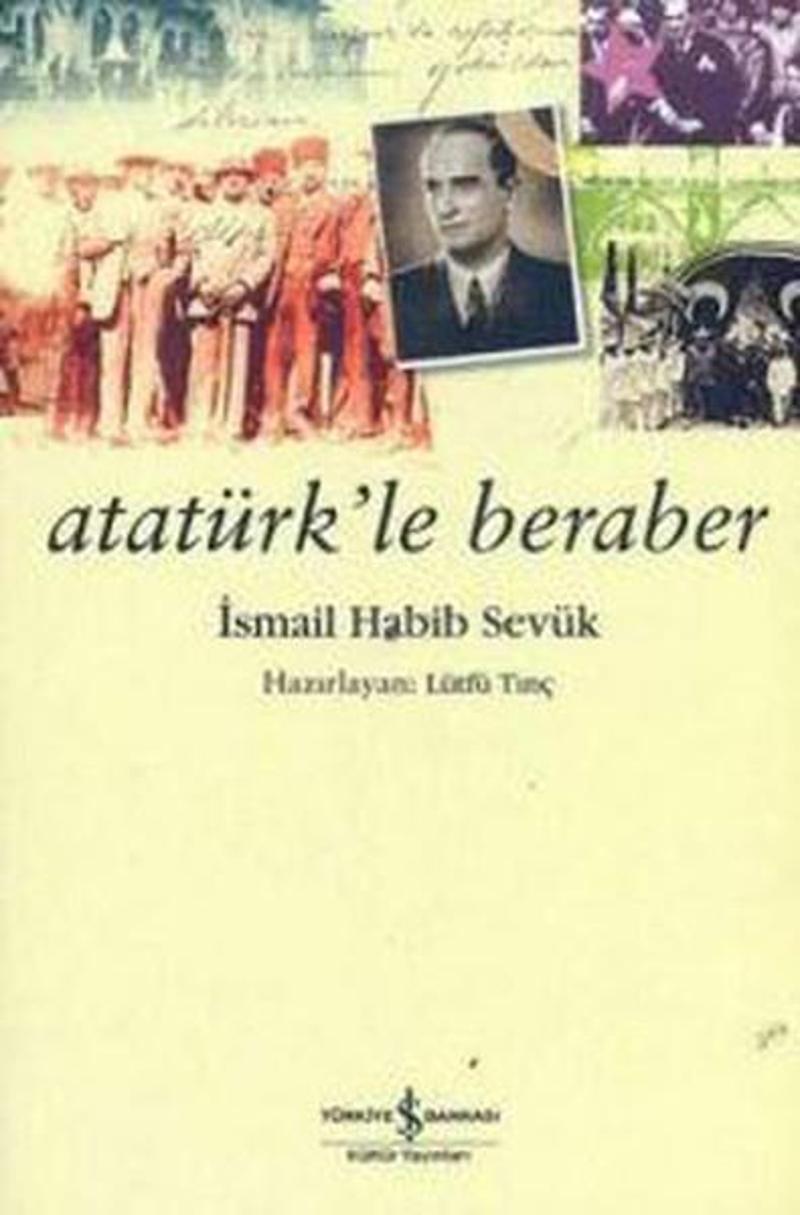 İş Bankası Kültür Yayınları Atatürk'le Beraber - İsmail Habib Sevük