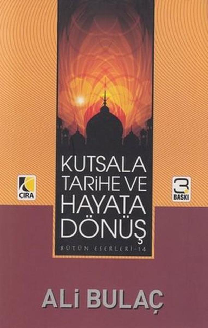 Çıra Yayınları Kutsala Tarihe ve Hayata Dönüş - Ali Bulaç