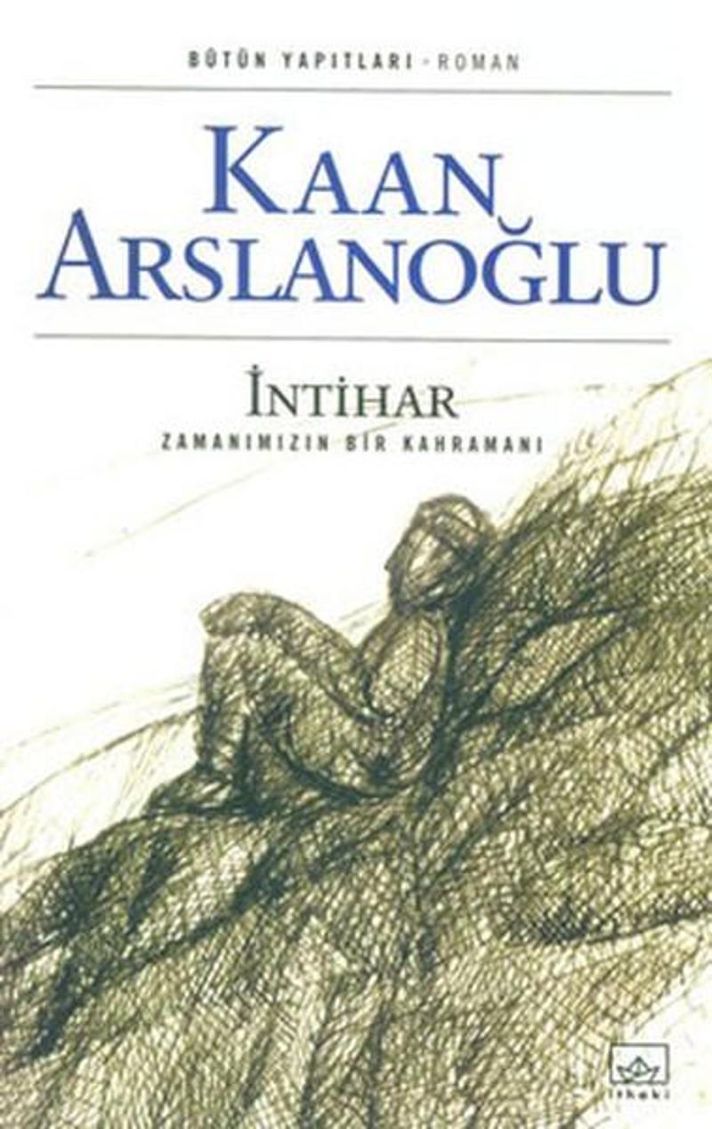 İthaki Yayınları İntihar-Zamanımızın Kahramanı - Kaan Arslanoğlu