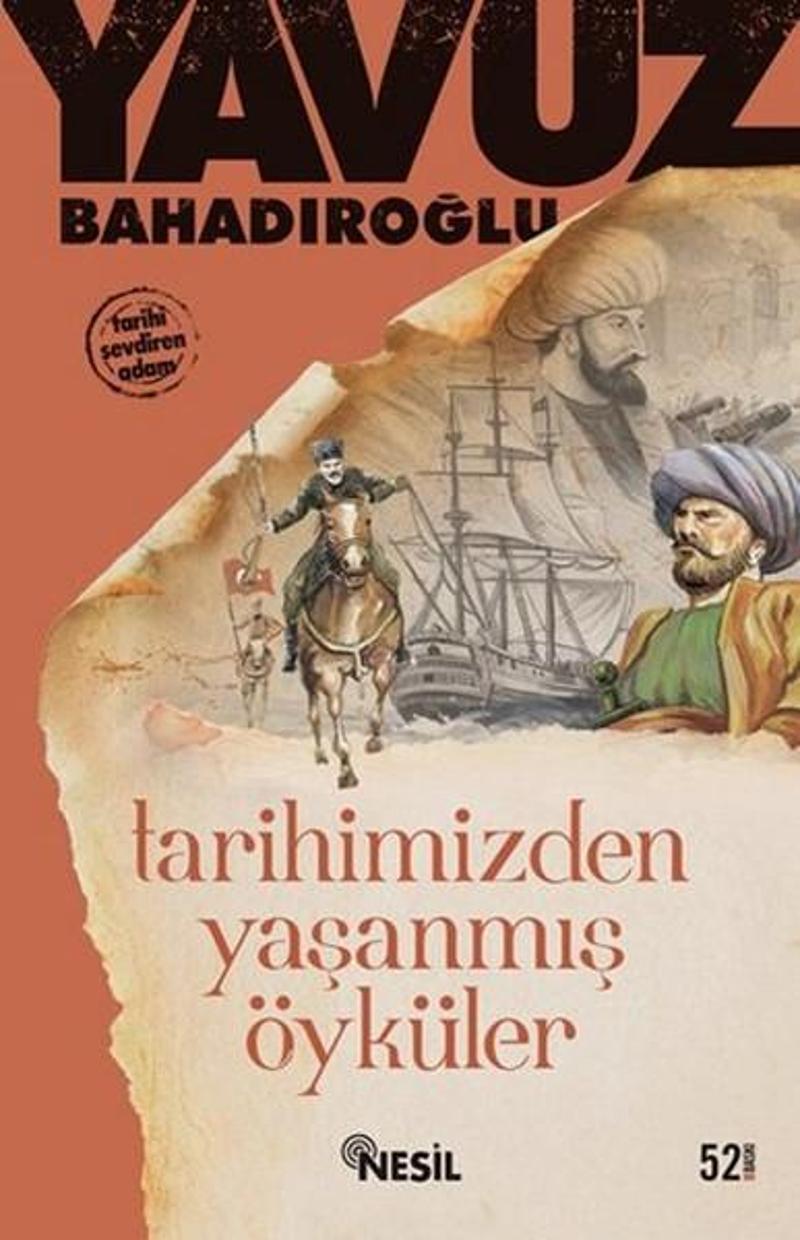 Nesil Yayınları Tarihimizden Yaşanmış Öyküler - Yavuz Bahadıroğlu