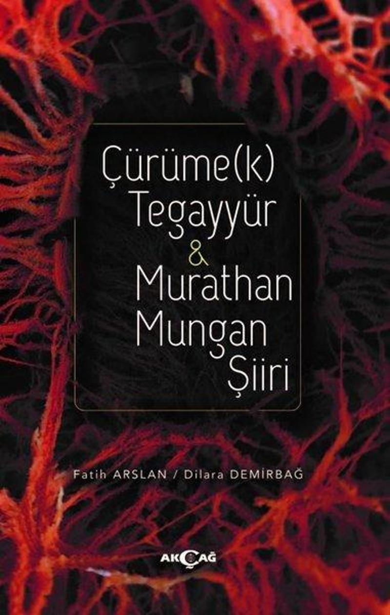 Çürümek Tegayyür ve Murathan Mungan Şiiri