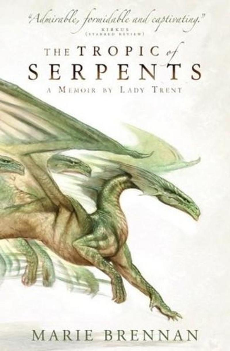 The Tropic of Serpents (A Memoir by Lady Trent)