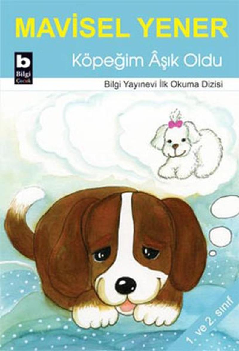 Bilgi Yayınevi Köpeğim Aşık Oldu - Mavisel Yener