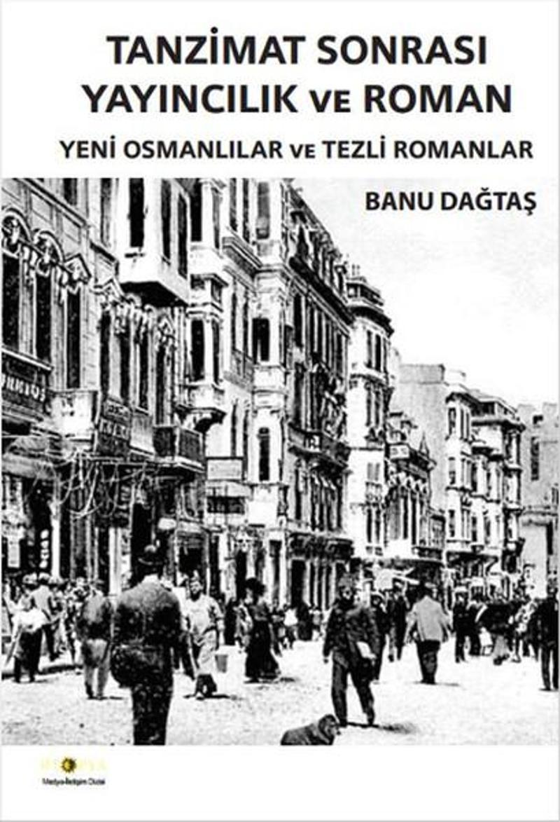 Ütopya Yayınevi Tanzimat Sonrası Yayıncılık ve Roman - Banu Dağtaş