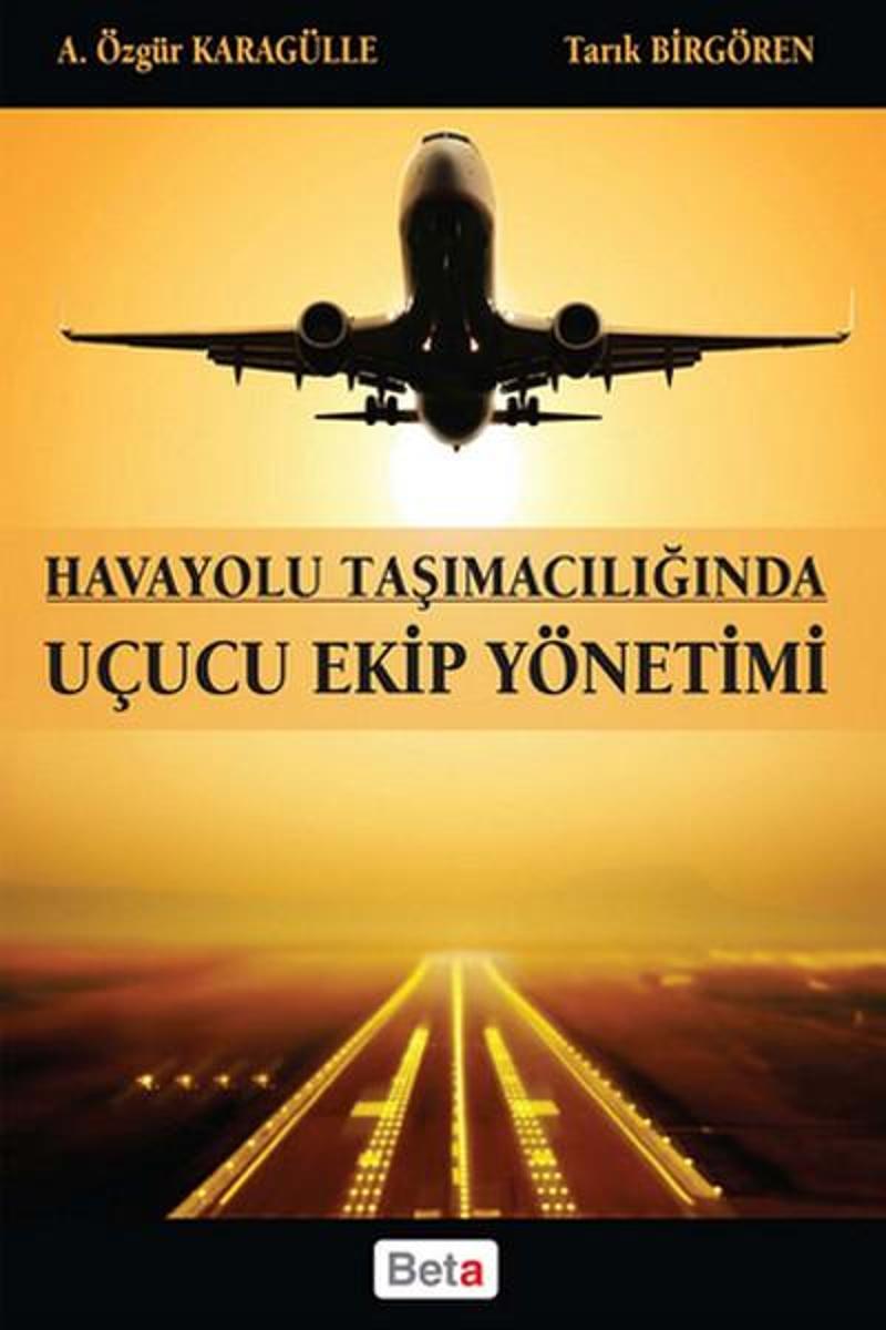 Beta Yayınları Havayolu Taşımacılığında Uçucu Ekip Yönetimi - Özgür Karagülle