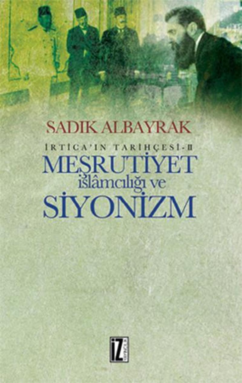 İz Yayıncılık Meşrutiyet İslamcılığı ve Siyonizm - Sadık Albayrak