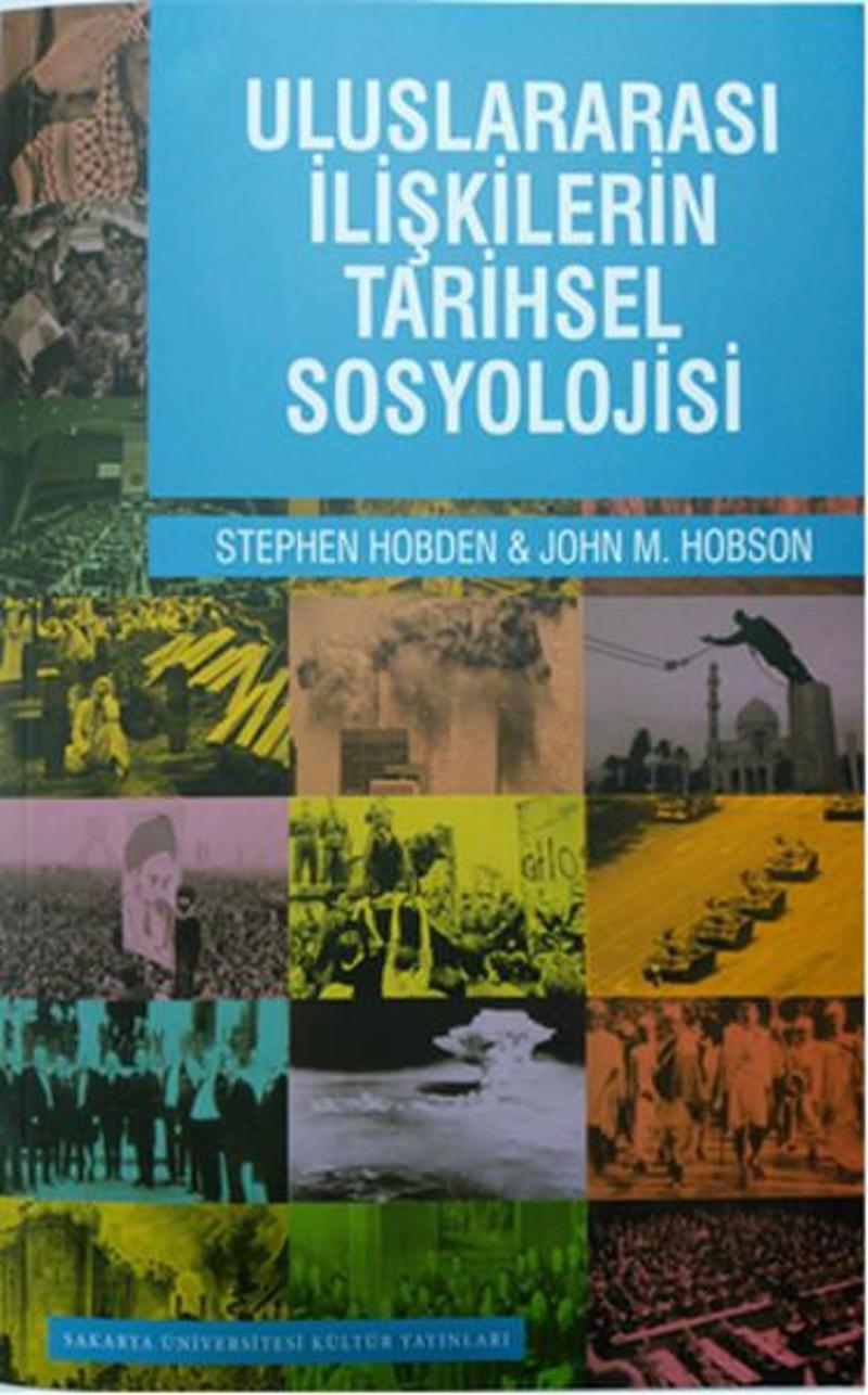 Sakarya Üniversitesi Yayınları Uluslararası İlişkilerin Tarihsel Sosyolojisi - Stephen Hobden