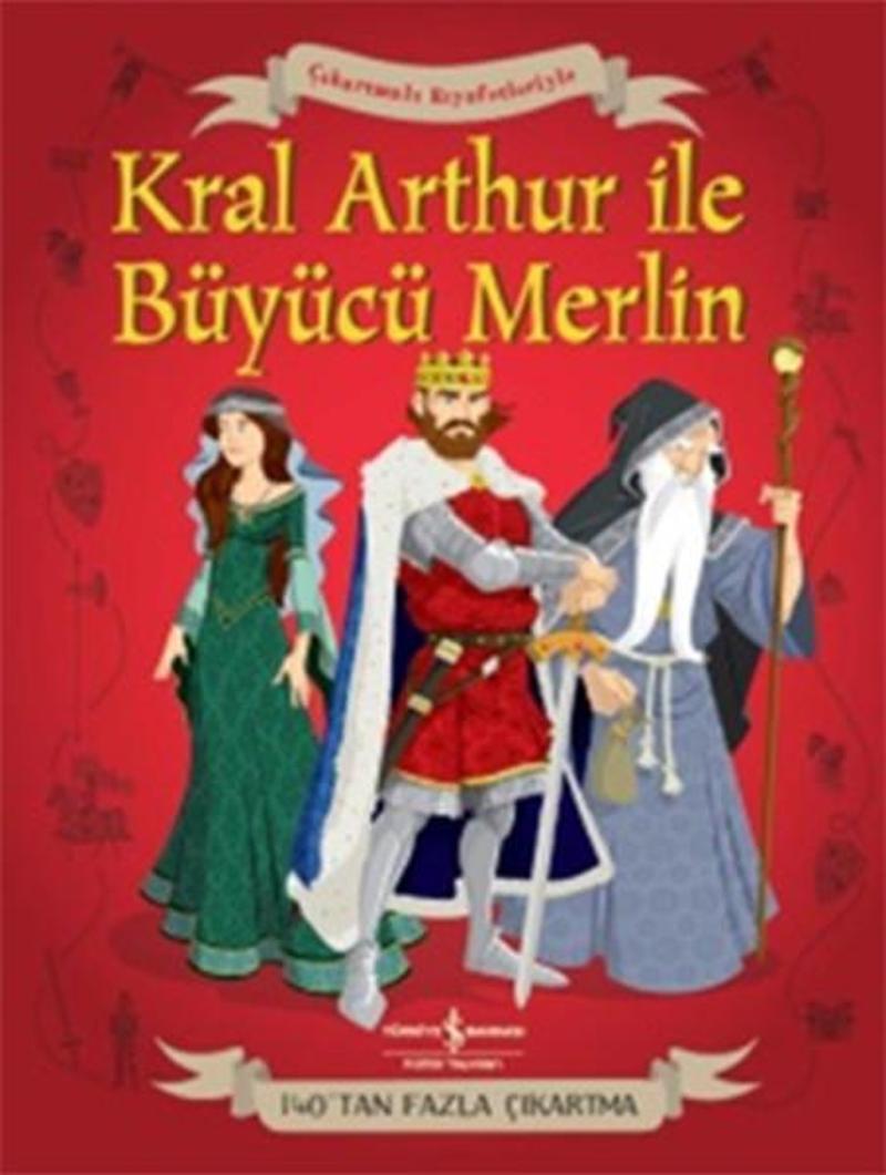İş Bankası Kültür Yayınları Çıkartmalı Kıyafetleriyle Kral Arthur ve Büyücü Merlin - Struan Reid