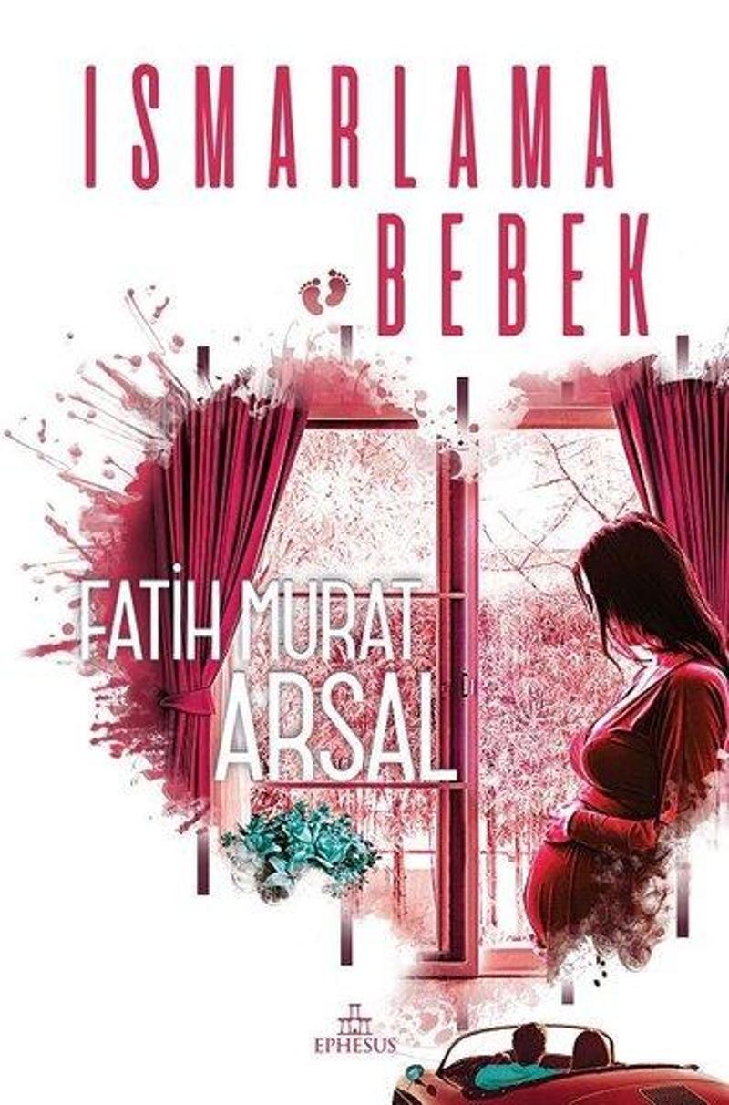 Ephesus Yayınları Ismarlama Bebek - Fatih Murat Arsal