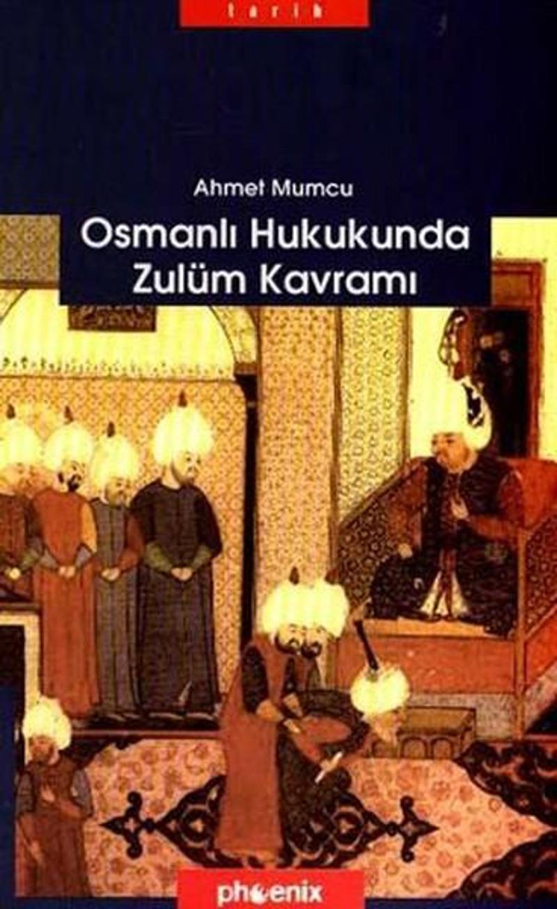 Phoenix Osmanlı Hukukunda Zulüm Kavramı - Ahmet Mumcu
