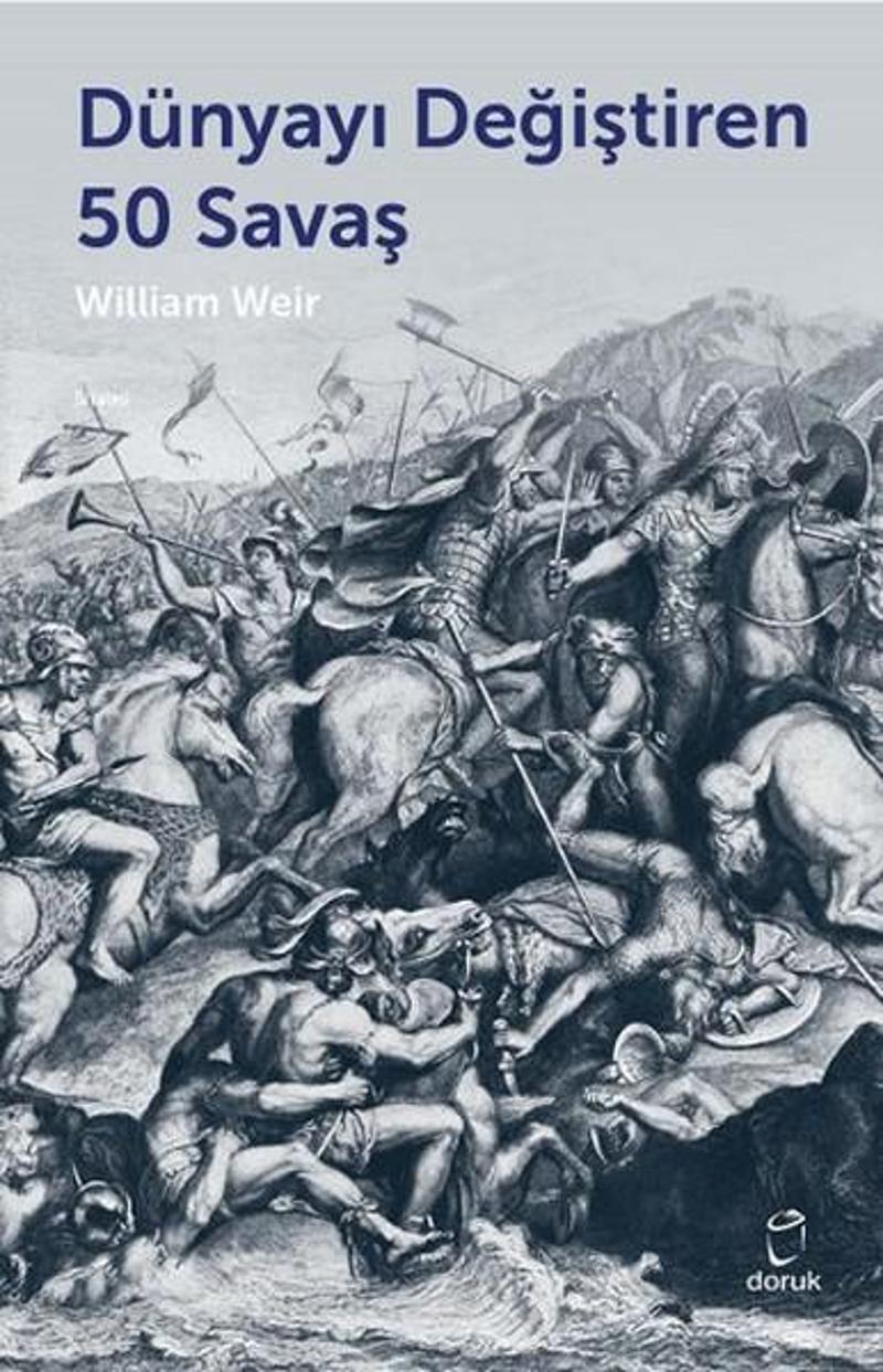 Doruk Yayınları Dünyayı Değiştiren 50 Savaş - William Weir