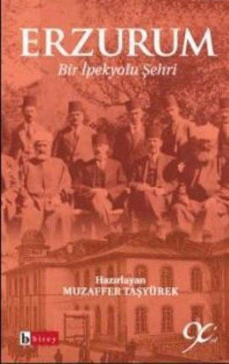 Birey Yayıncılık Erzurum - Bir İpek Şehri - Muzaffer Taşyürek